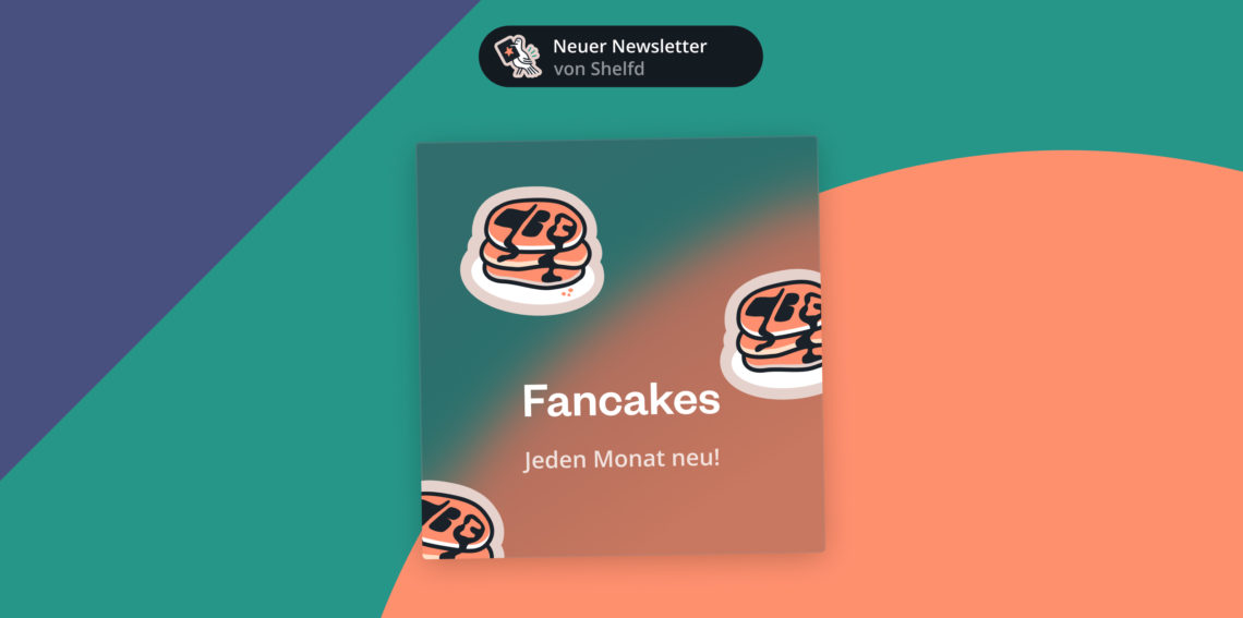🥞 Fancakes Newsletter-Archiv – mit Links zu allen Figuren-Porträts